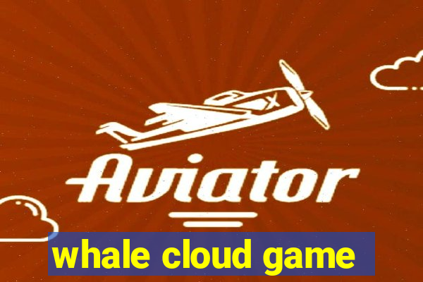 whale cloud game